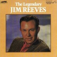 Jim Reeves - The Legendary Jim Reeves